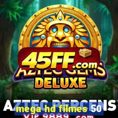 mega hd filmes 50